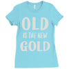 old is the new gold Ladies Fitted T-Shirt