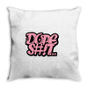 dope shit Throw Pillow