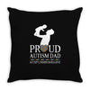 proud Autism dad Throw Pillow