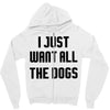 I Want All The Dogs Zipper Hoodie