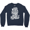 Work Hard, Stay Humble Crewneck Sweatshirt