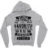 My Uncle Is Totally My Most Favorite Guy of All Time in the History of Zipper Hoodie
