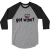 got wine 3/4 Sleeve Shirt