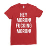 hey moron! 1 Ladies Fitted T-Shirt