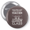 This 4 TH Grade Teacher Has An Amazing! Class Pin-back button