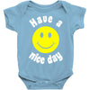 have a nice day Baby Onesie