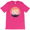 Lets Go T-Shirt