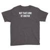 not that kind of doctor Youth Tee