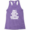 don't worry about me worry about your eyebrows Racerback Tank