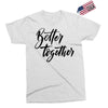 better together Exclusive T-shirt