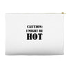 caution i might be hot Accessory Pouches