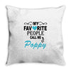my favorite people call me poppy Throw Pillow