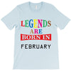 legends are born february T-Shirt