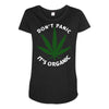 don't panic it's organic   marijuana Maternity Scoop Neck T-shirt