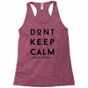 don't keep calm, said vodka Racerback Tank