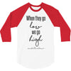 when they go low we go high 3/4 Sleeve Shirt
