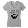 i know you want my beard Women's V-Neck T-Shirt