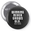 Winning Never Grows Old Pin-back button