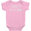 i licked it so it's mine Baby Onesie