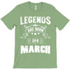 Legends Are Born In March T-Shirt