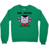 mr. metal Crewneck Sweatshirt
