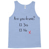 Are You Drunk? Yes or No Tank Top