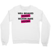 well behaved women seldom make history Crewneck Sweatshirt