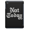 not today iPad Mini