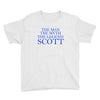 the man,myth,legend scott Youth Tee