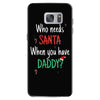 who need santa when you have daddy Samsung Galaxy S7
