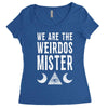 we are the weirdos mister Women's Triblend Scoop T-shirt