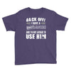 Back Off Crazy Granddad Afraid To Use Him Youth Tee