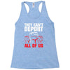 they can't deport all of us Racerback Tank