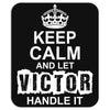 Keep Calm And Let Victor Handle It Mousepad