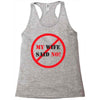 my wife said no Racerback Tank