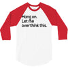 let me overthink this 3/4 Sleeve Shirt