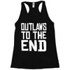 outlaws to the end 4 Racerback Tank