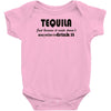 tequila dont have to drink it Baby Onesie