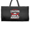 Legends Are Born In August Weekender Totes