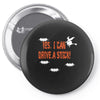 yes i can drive a stick Pin-back button