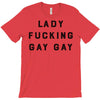 Lady Fucking Gay Gay T-Shirt
