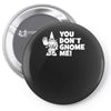 you don't gnome me Pin-back button