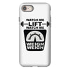 watch me lift watch me weigh weigh iPhone 8