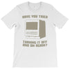 try restart T-Shirt