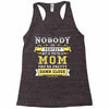 Nobody Is Perfect But If You Are A Mom You Are Pretty Damn Close Racerback Tank