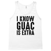i know guac is extra Tank Top