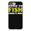 born to fish forced to work iPhone 8 Plus
