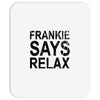 Frankie Says Relax Mousepad