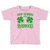 stop starting at my shamrocks Toddler T-shirt