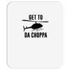 get to da choppa Mousepad